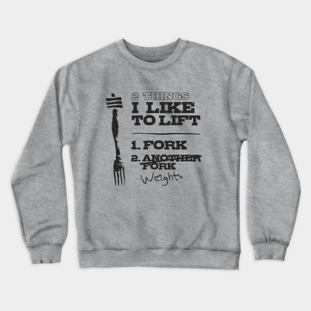 2 Things I Like to Lift - Fork & Weights Crewneck Sweatshirt by happiBod